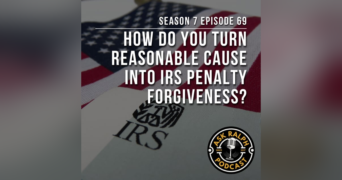 How do you turn reasonable cause into IRS penalty forgiveness? How do you turn reasonable cause into IRS penalty forgiveness?
