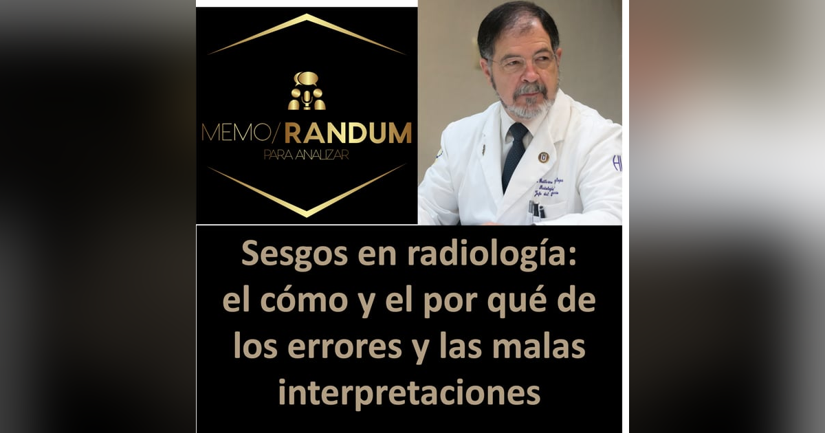 Sesgos en radiología: el cómo y el por qué de los errores y las malas interpretaciones Sesgos en radiología: el cómo y el por qué de los errores y las malas interpretaciones