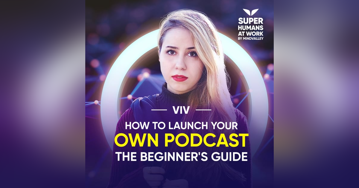 How To Launch Your Own Podcast: The Beginner's Guide - Viv How To Launch Your Own Podcast: The Beginner's Guide - Viv