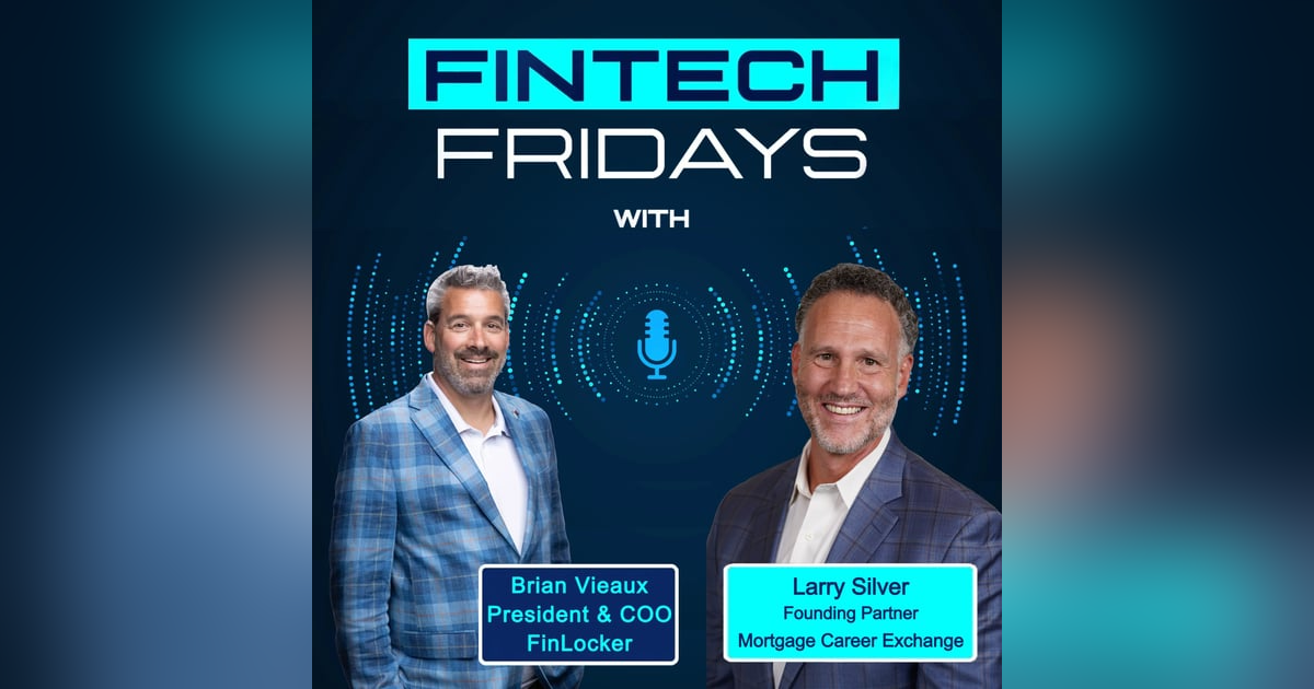 Fintech Fridays w/ Larry Silver - The Future of Recruitment in the Mortgage Industry Fintech Fridays w/ Larry Silver - The Future of Recruitment in the Mortgage Industry