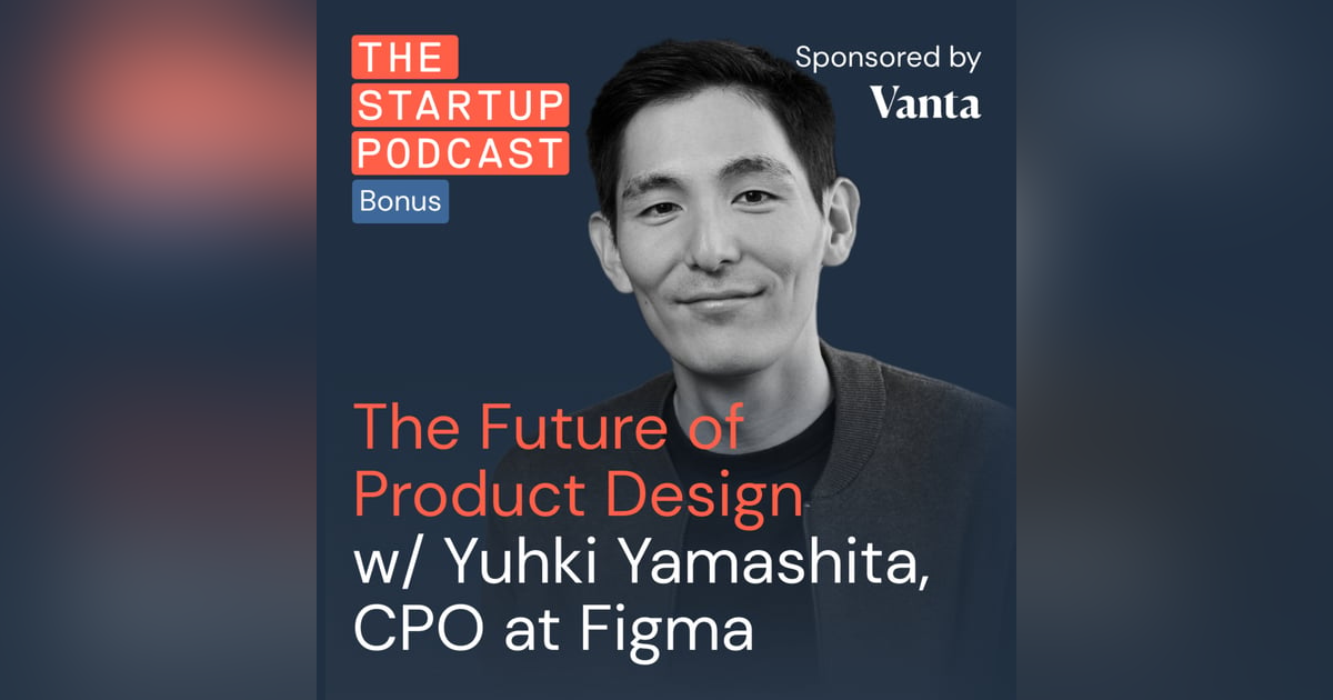 The Future of Product Design w/ Figma's Yuhki Yamashita (Bonus) The Future of Product Design w/ Figma's Yuhki Yamashita (Bonus)