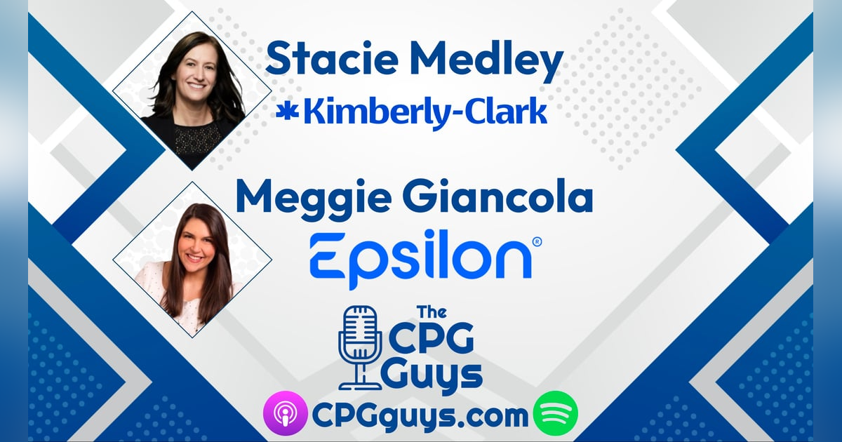Building Brand Connections to Consumers With Kimberly-Clark’s Stacie Medley and Epsilon’s Meggie Giancola Building Brand Connections to Consumers With Kimberly-Clark’s Stacie Medley and Epsilon’s Meggie Giancola