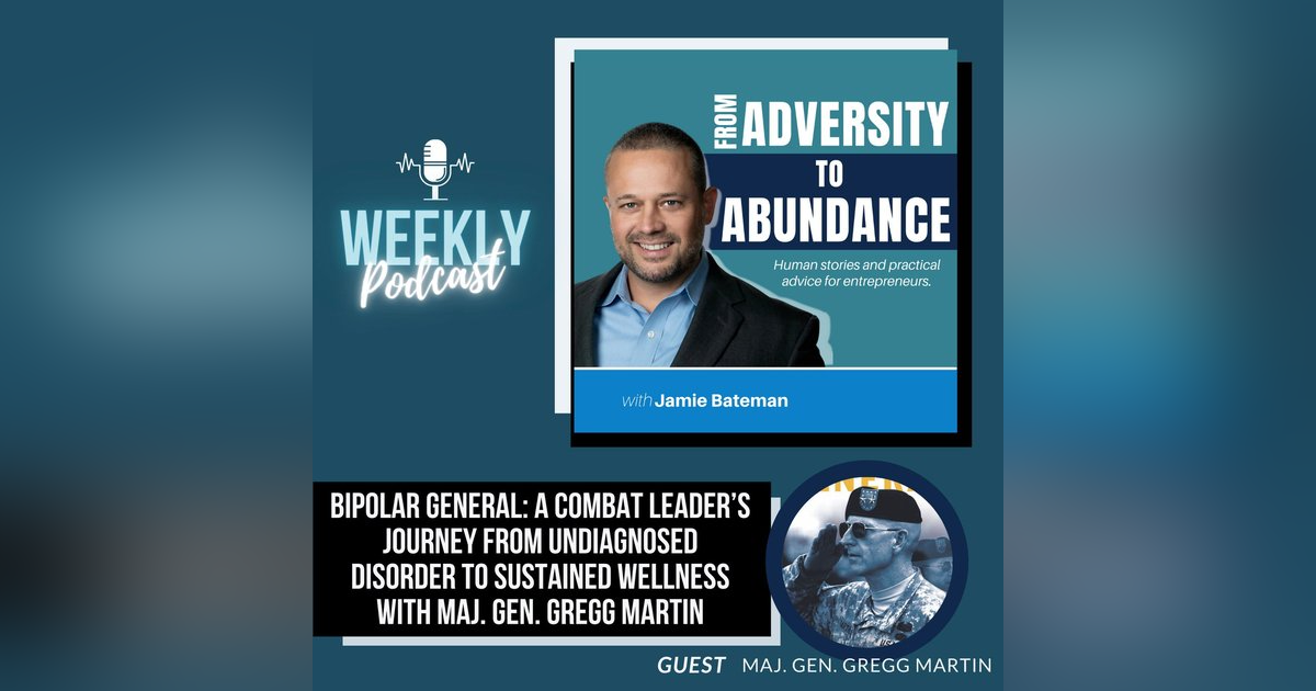 Bipolar General: A Combat Leader’s Journey from Undiagnosed Disorder to Sustained Wellness with Maj. Gen. Gregg Martin Bipolar General: A Combat Leader’s Journey from Undiagnosed Disorder to Sustained Wellness with Maj. Gen. Gregg Martin