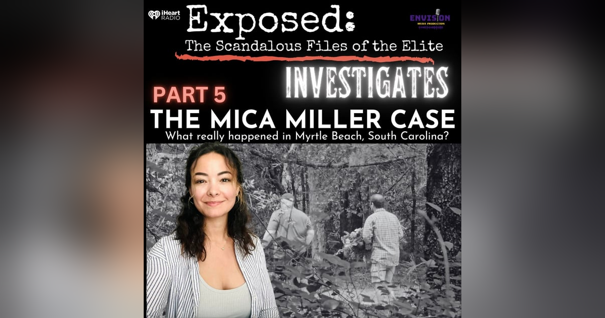 Exposed: Investigates | The Mica Miller Case Part 5 Exposed: Investigates | The Mica Miller Case Part 5