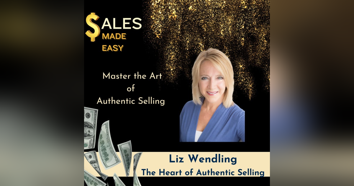 Master the Art of Authentic Selling with Liz Wendling Master the Art of Authentic Selling with Liz Wendling