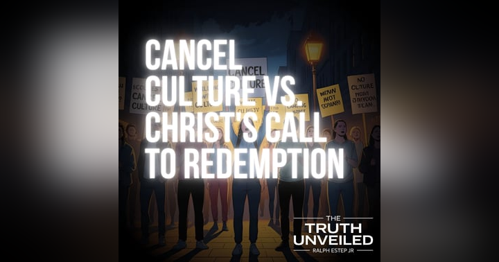 image for Navigating Cancel Culture: Embracing Christ's Call to Redemption