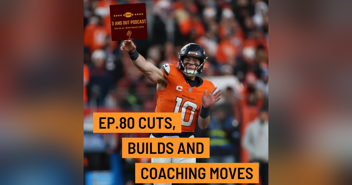 3 and Out Podcast Ep.80- Cuts, Builds, and Coaching Moves 3 and Out Podcast Ep.80- Cuts, Builds, and Coaching Moves