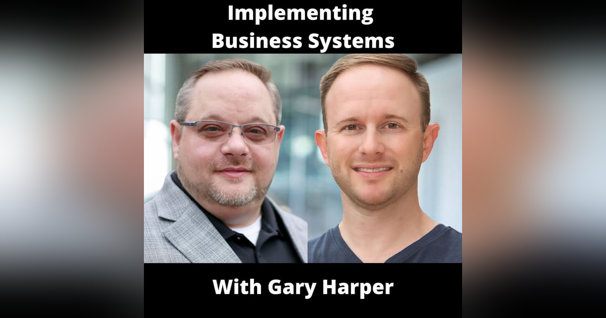 Implementing Business Systems with Gary Harper Implementing Business Systems with Gary Harper
