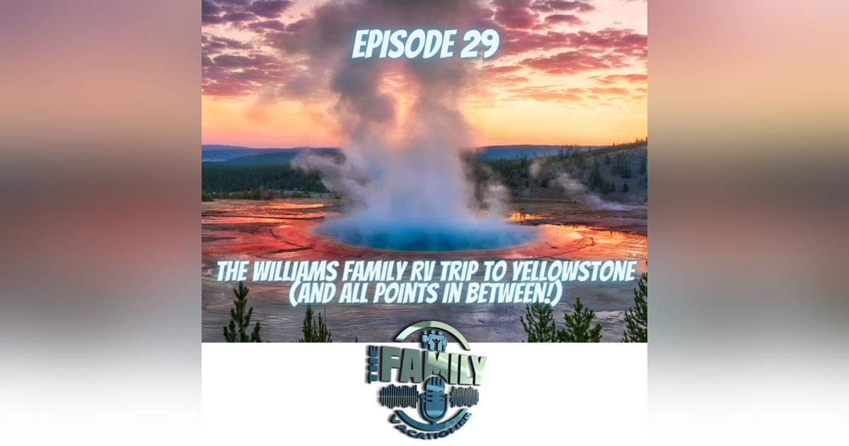 Yellowstone With the Williams Family Yellowstone With the Williams Family