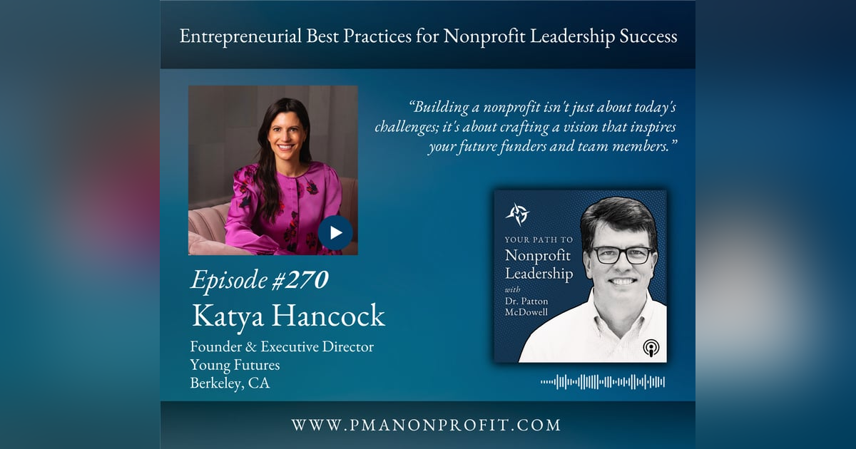 270: Entrepreneurial Best Practices for Nonprofit Leadership Success (Katya Hancock) 270: Entrepreneurial Best Practices for Nonprofit Leadership Success (Katya Hancock)