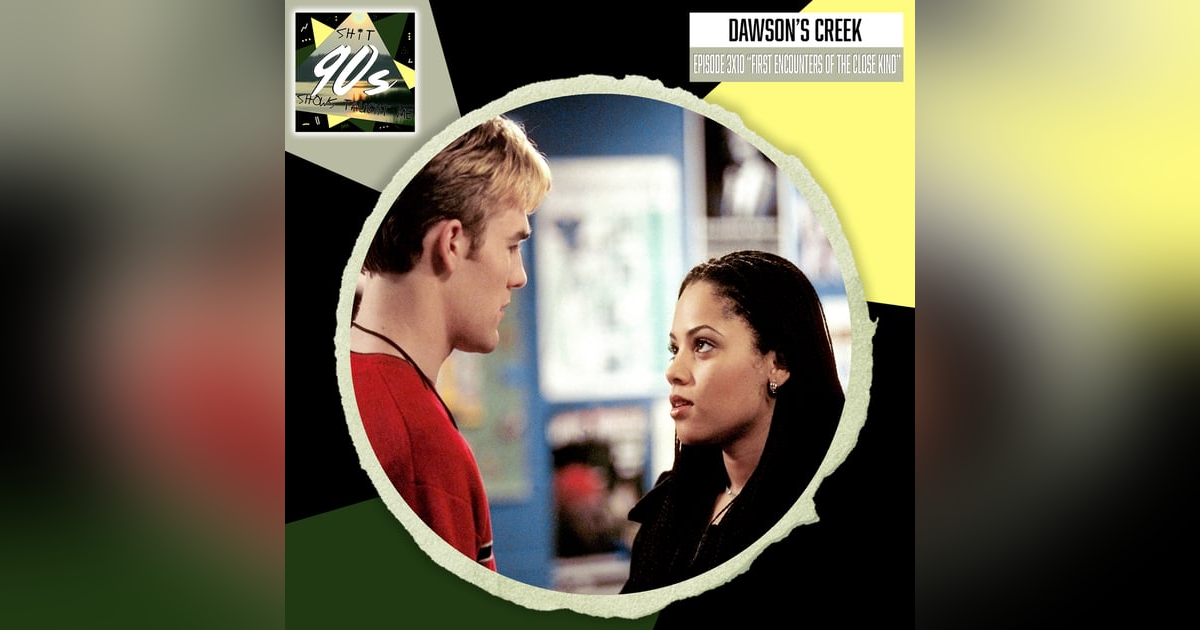 Dawson's Creek: Season 4 Episode 10 - First Encounters of the Close Kind Dawson's Creek: Season 4 Episode 10 - First Encounters of the Close Kind