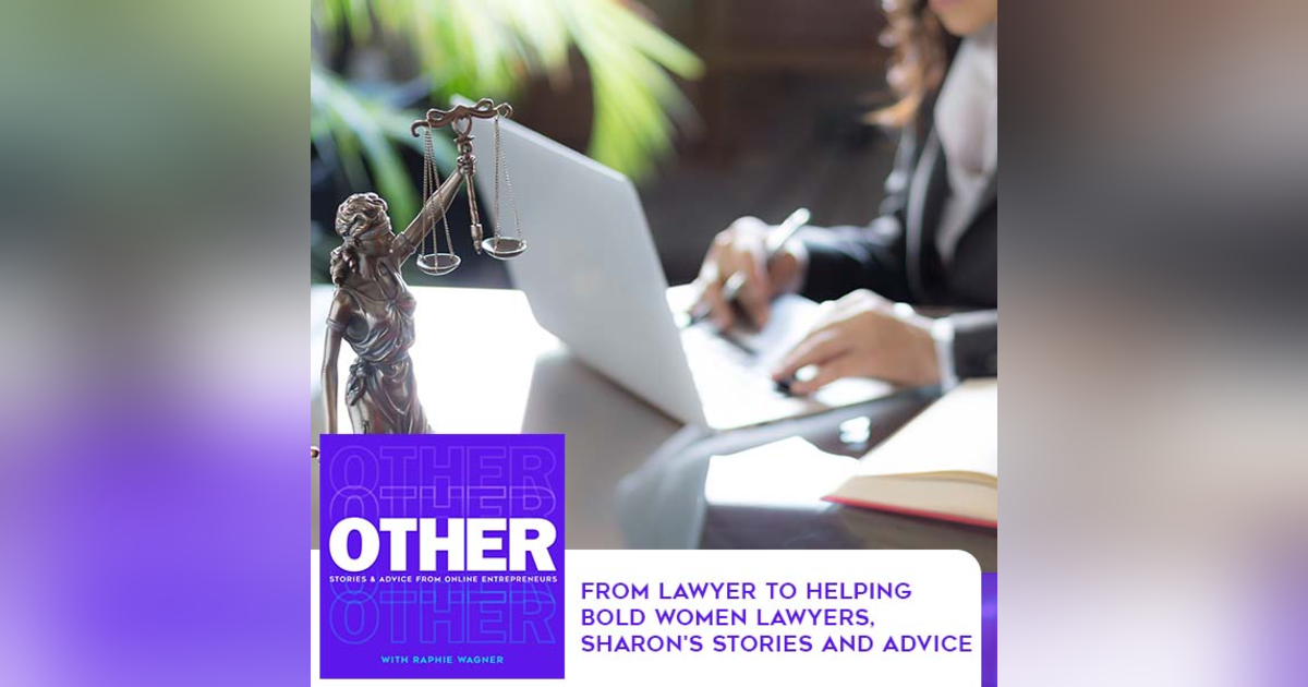 From Lawyer To Helping Bold Women Lawyers, Sharon's Stories And Advice From Lawyer To Helping Bold Women Lawyers, Sharon's Stories And Advice