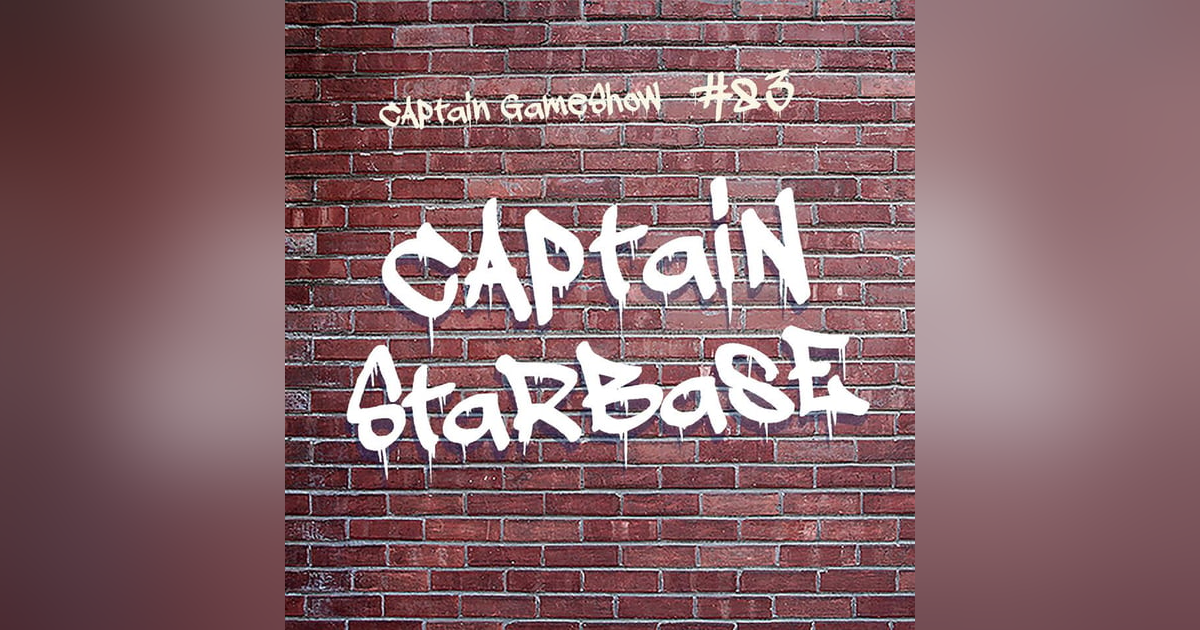 Episode 83: Captain Starbase Episode 83: Captain Starbase