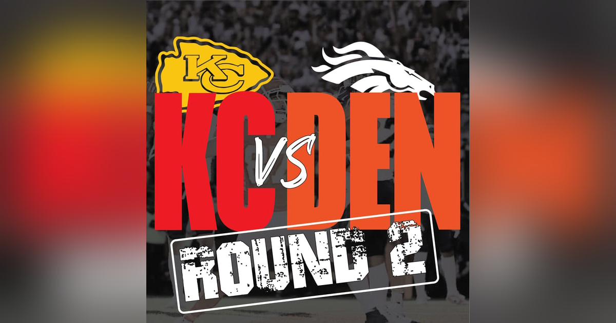 Chiefs vs Broncos Round 2 Chiefs vs Broncos Round 2