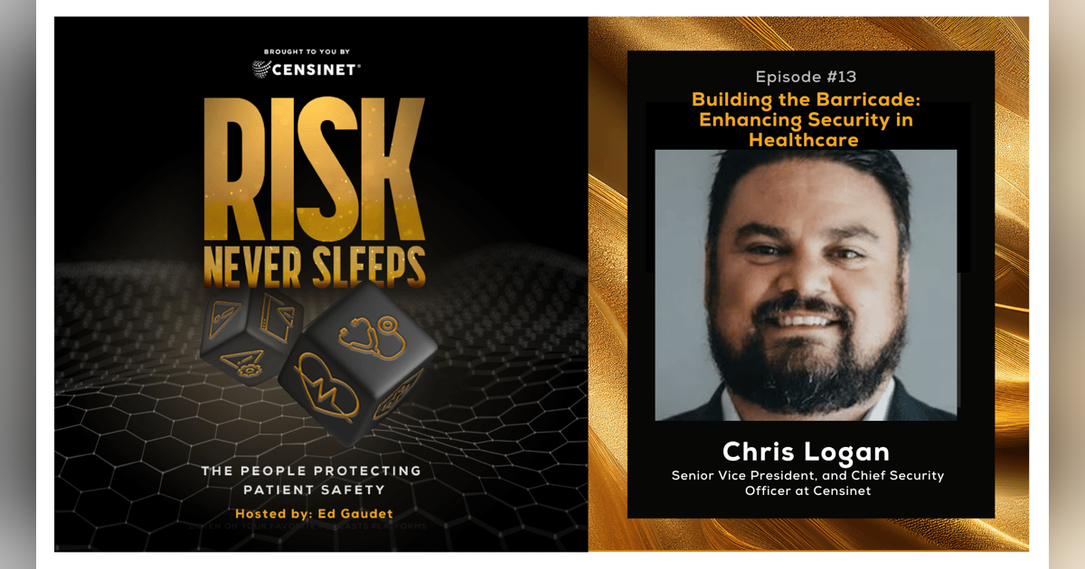 Episode #13. Building the Barricade: Enhancing Security in Healthcare with Chris Logan, Senior Vice President, and Chief Security Officer at Censinet Episode #13. Building the Barricade: Enhancing Security in Healthcare with Chris Logan, Senior Vice President, and Chief Security Officer at Censinet