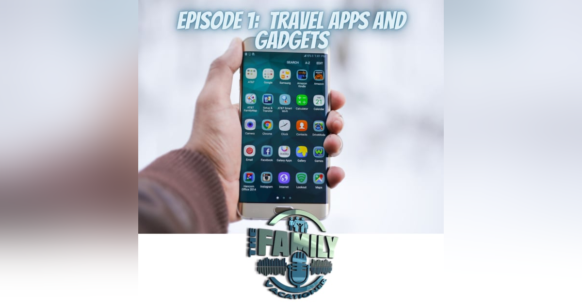 Episode 1: Travel Gadgets and Apps Episode 1: Travel Gadgets and Apps