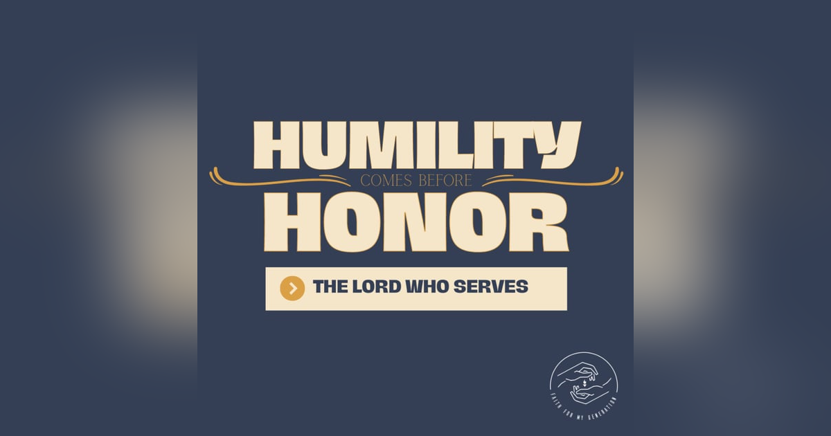 The Lord Who Serves: Humility Comes Before Honor The Lord Who Serves: Humility Comes Before Honor