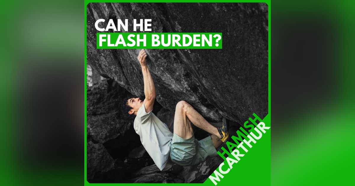 Hamish McArthur: Sending V17 Fast, Breakthrough Finger Training, One-Touch Technique, and a Burden Flash Attempt Hamish McArthur: Sending V17 Fast, Breakthrough Finger Training, One-Touch Technique, and a Burden Flash Attempt