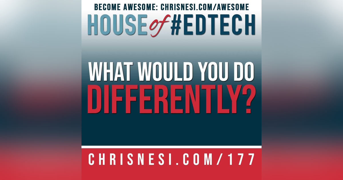 What Would You Do Differently? A 2020 Reflection - HoET177 What Would You Do Differently? A 2020 Reflection - HoET177