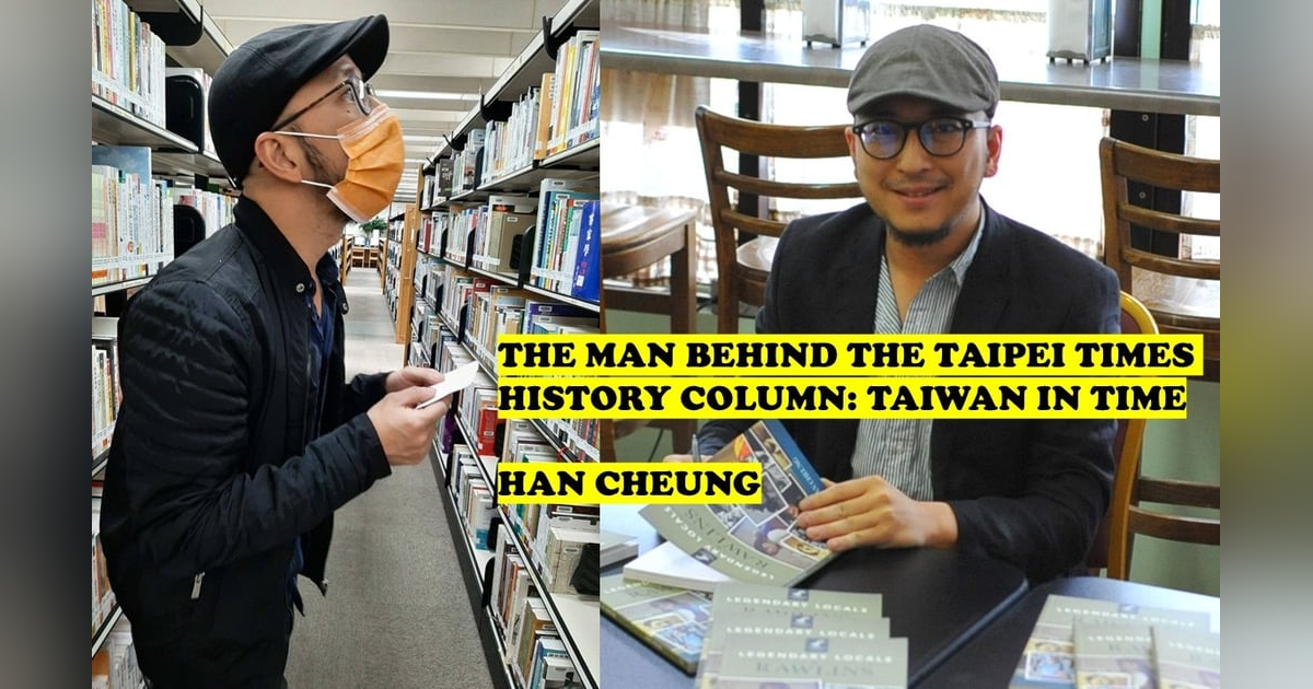 Taipei Times “Taiwan in Time”– Han Cheung, the man behind the awesome weekly history newspaper column - A FORMOSA FILES INTERVIEW Taipei Times “Taiwan in Time”– Han Cheung, the man behind the awesome weekly history newspaper column - A FORMOSA FILES INTERVIEW