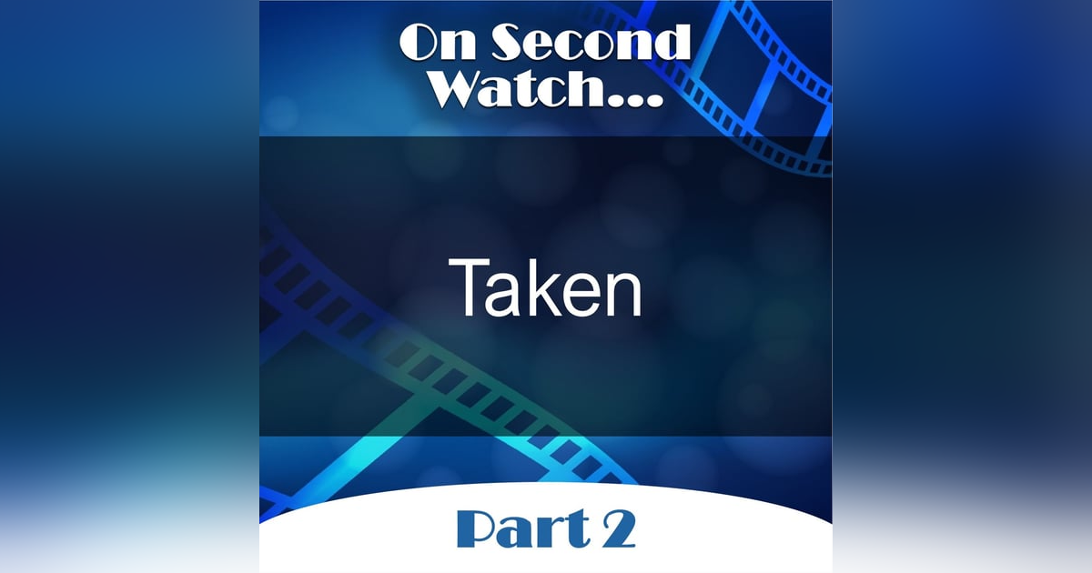 Taken (2008) - Part 2, Rewatch Review Taken (2008) - Part 2, Rewatch Review