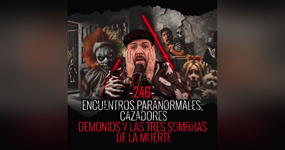 5 Historias de Encuentros Paranormales , Demonios , y las tres sombras de la muerte | EP 246 | EL NARRADOR 5 Historias de Encuentros Paranormales , Demonios , y las tres sombras de la muerte | EP 246 | EL NARRADOR
