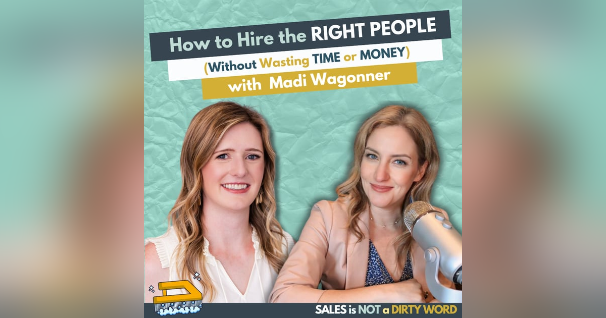 How to Hire the Right People (Without Wasting Time or Money) with Madi Wagonner How to Hire the Right People (Without Wasting Time or Money) with Madi Wagonner