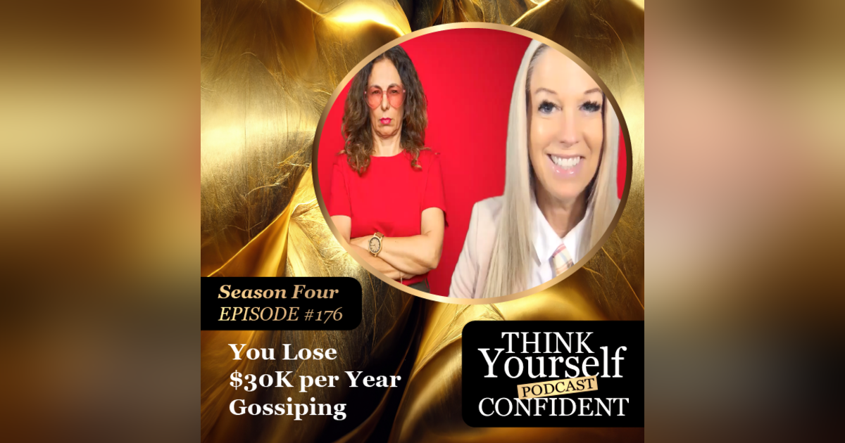 YOU LOSE $30K PER YEAR GOSSIPING YOU LOSE $30K PER YEAR GOSSIPING