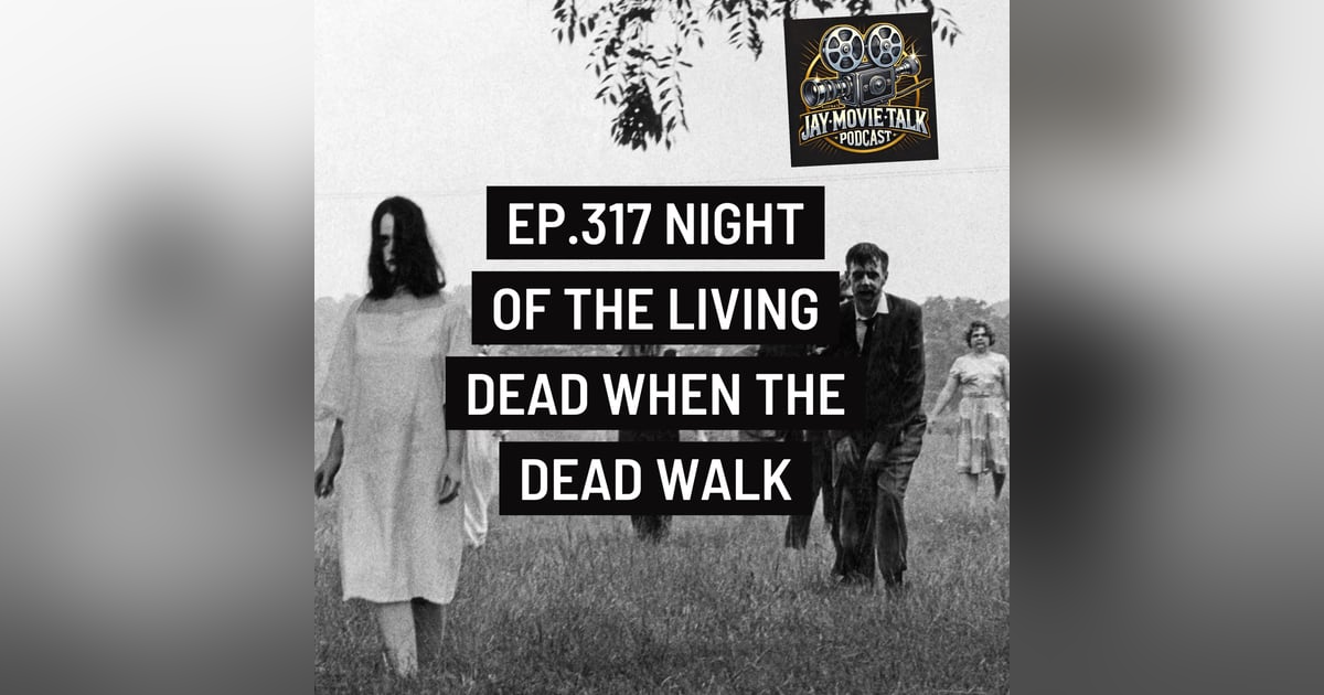 Jay Movie Talk Ep.317 Night of the living dead-When the dead walk Jay Movie Talk Ep.317 Night of the living dead-When the dead walk