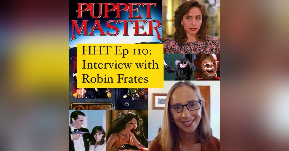 Ep 110: Interview w/Robin Frates from "Puppet Master" Ep 110: Interview w/Robin Frates from "Puppet Master"
