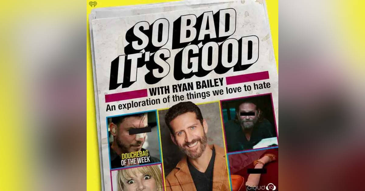 CROSSOVER EPISODE with Ryan Bailey from SO BAD IT'S GOOD WITH RYAN BAILEY CROSSOVER EPISODE with Ryan Bailey from SO BAD IT'S GOOD WITH RYAN BAILEY
