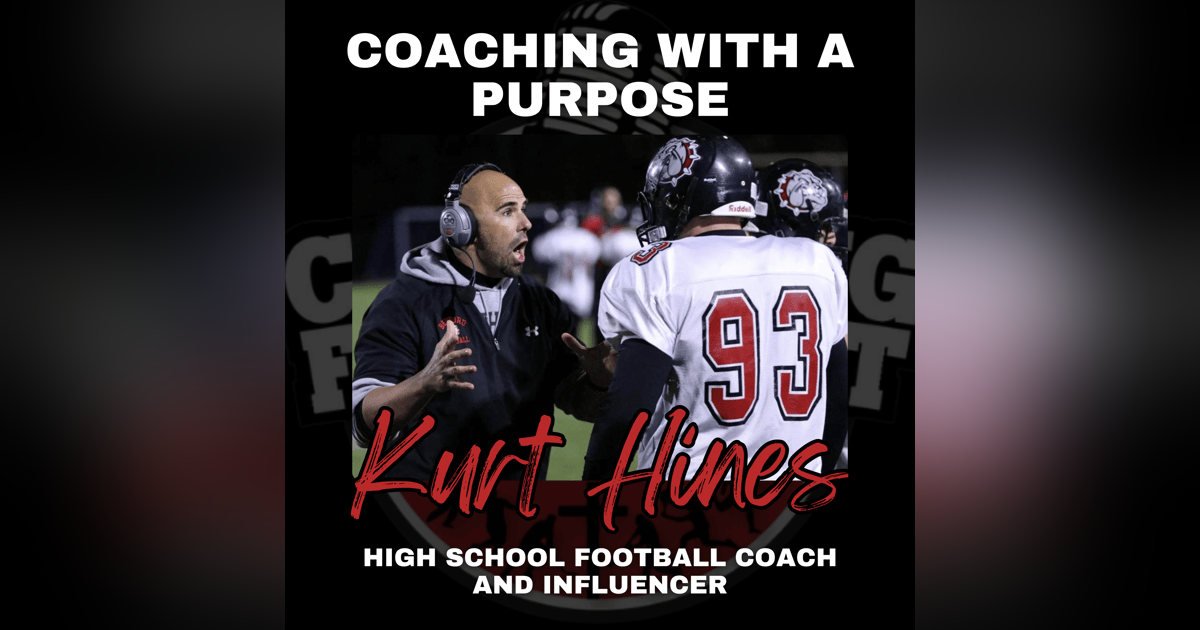 Coaching with a Purpose with Coronado High School Football Coach and Influencer Kurt Hines Coaching with a Purpose with Coronado High School Football Coach and Influencer Kurt Hines