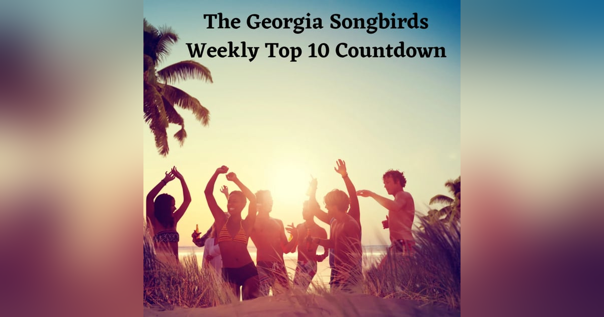The Georgia Songbirds Weekly Top 10 Countdown Week 142 The Georgia Songbirds Weekly Top 10 Countdown Week 142