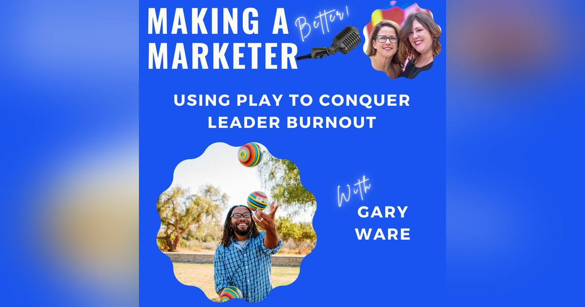 Using Play to Conquer Leader Burnout with Gary Ware Using Play to Conquer Leader Burnout with Gary Ware