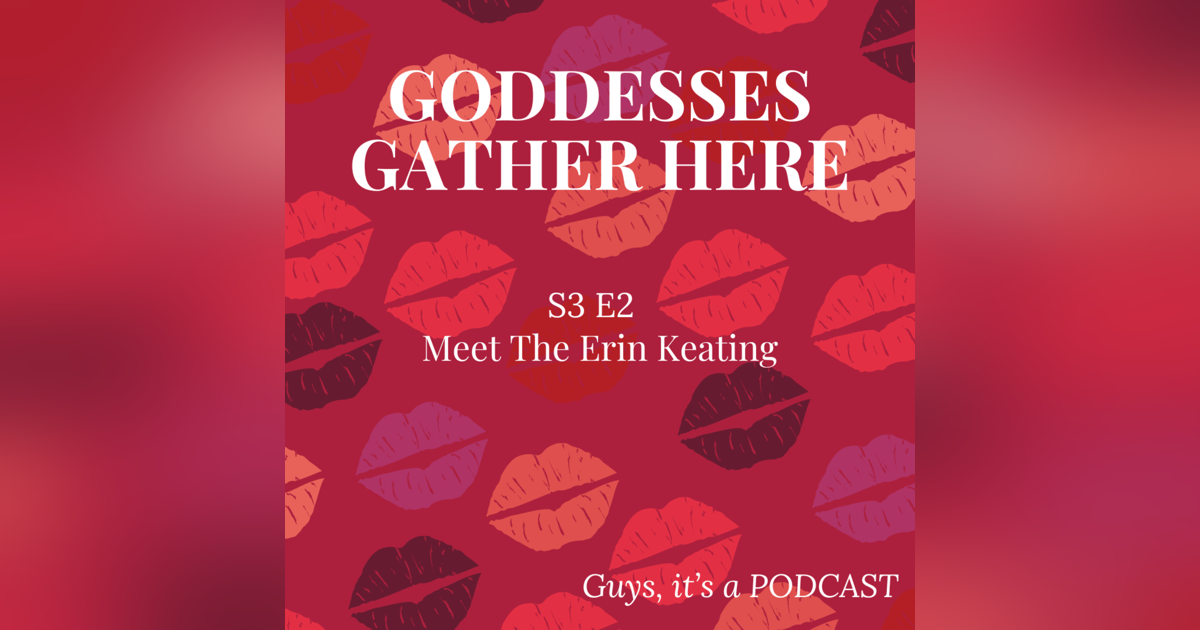 S3 E2 Meet The Erin Keating S3 E2 Meet The Erin Keating