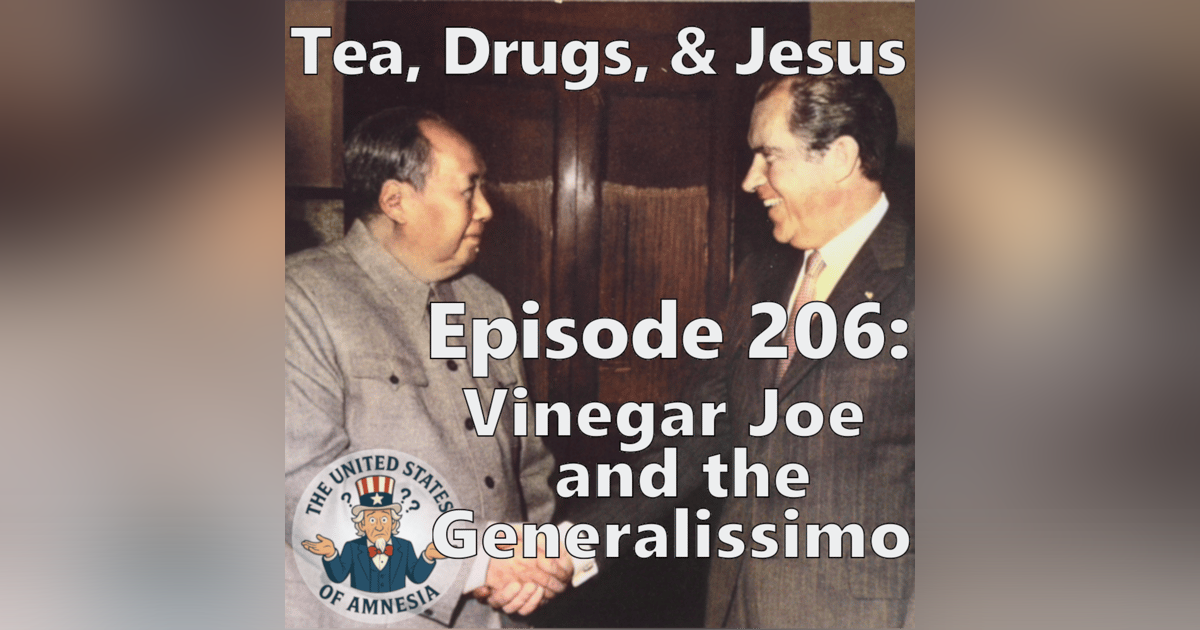 206: Tea, Drugs, and Jesus - Vinegar Joe and the Generalissimo 206: Tea, Drugs, and Jesus - Vinegar Joe and the Generalissimo
