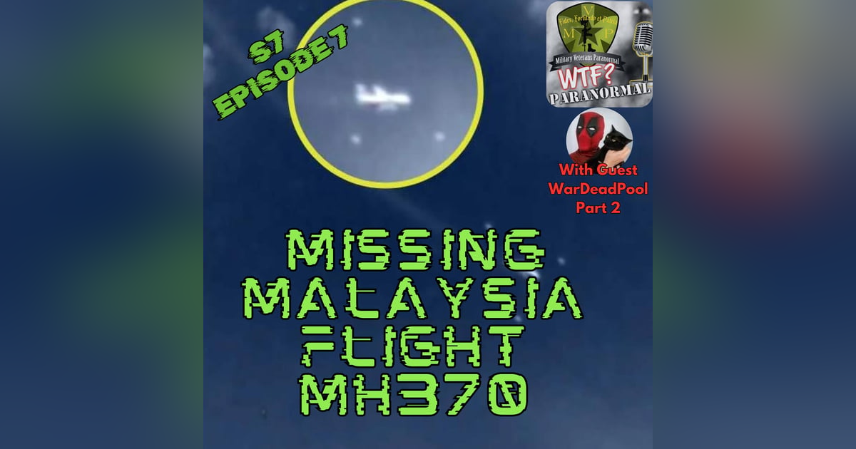 Missing Malaysia Flight MH370 w/ War Dead Pool pt. 2 S7 E7 Missing Malaysia Flight MH370 w/ War Dead Pool pt. 2 S7 E7