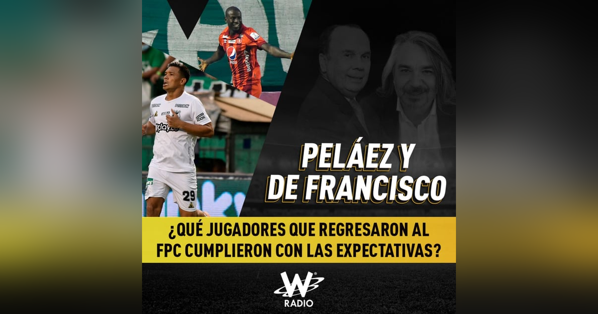 Qué jugadores que regresaron al FPC cumplieron con las expectativas S Qué jugadores que regresaron al FPC cumplieron con las expectativas S