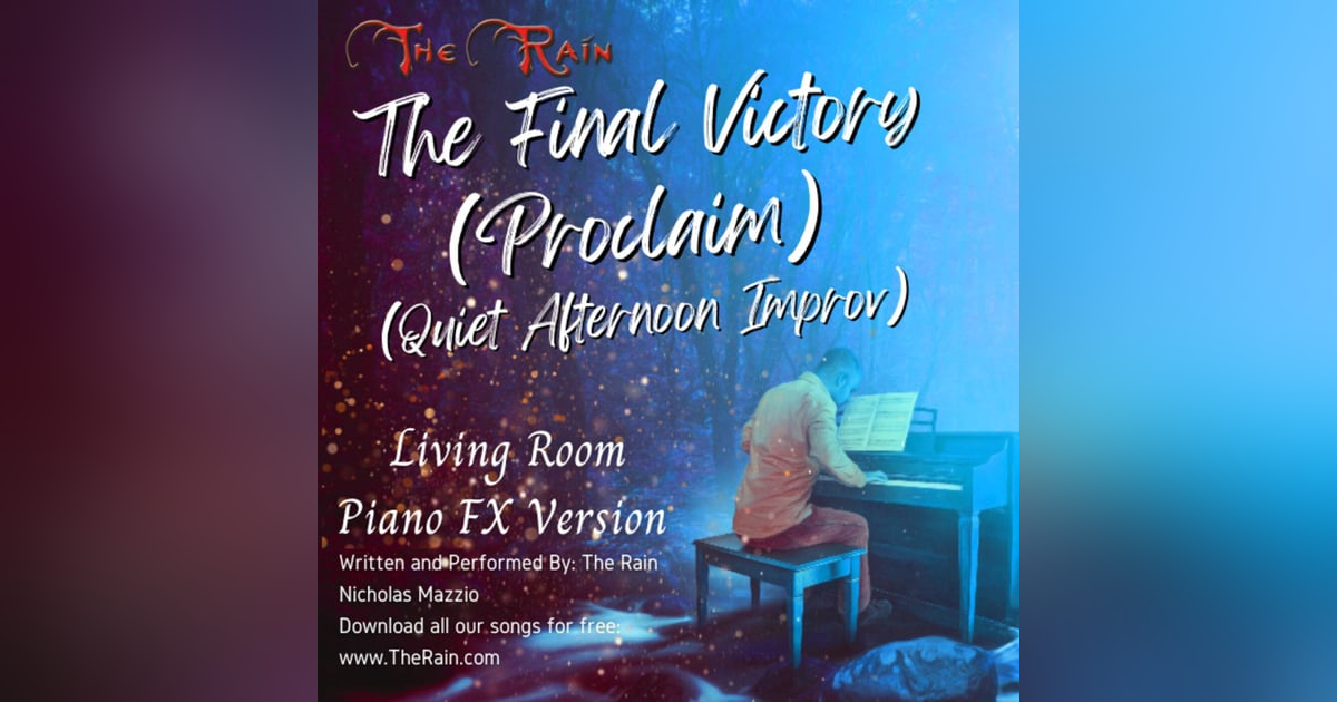 The Final Victory (Proclaim) Piano Reprise - Studio Master - Living Room Piano Series The Final Victory (Proclaim) Piano Reprise - Studio Master - Living Room Piano Series