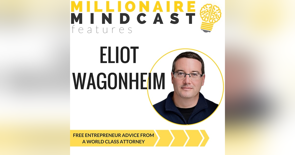 033: Free Entrepreneur Advice From a World Class Attorney | Eliot Wagonheim 033: Free Entrepreneur Advice From a World Class Attorney | Eliot Wagonheim