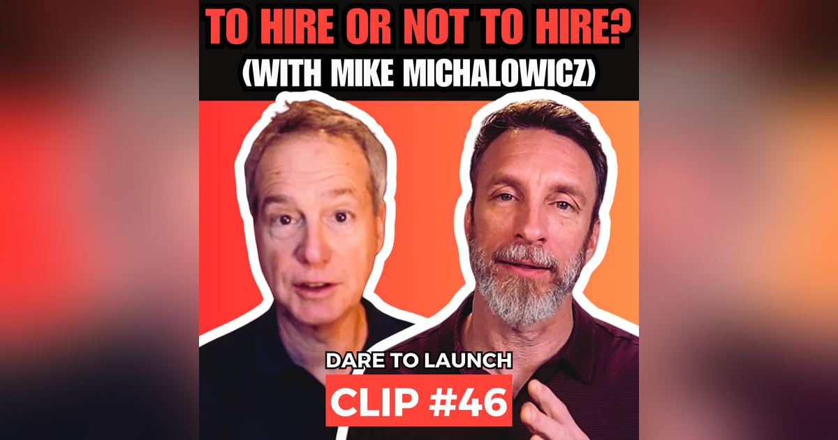 To Hire or Not to Hire? (With Mike Michalowicz) To Hire or Not to Hire? (With Mike Michalowicz)