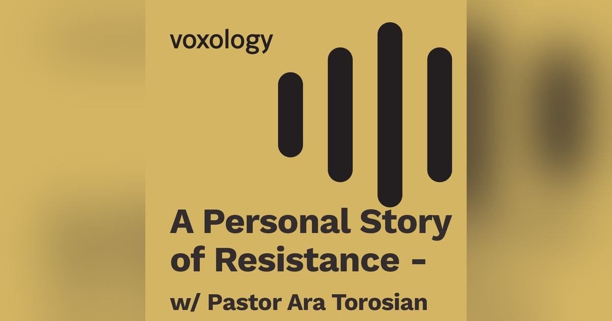 A Personal Story of Resistance - w/ Pastor Ara Torosian A Personal Story of Resistance - w/ Pastor Ara Torosian