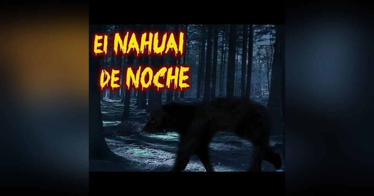 El NAHUAL De Noche 2 historias de terror - REDE El NAHUAL De Noche 2 historias de terror - REDE