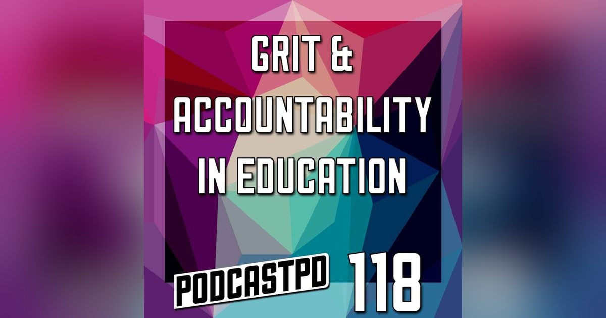 GRIT & Accountability in Education - PPD118 GRIT & Accountability in Education - PPD118