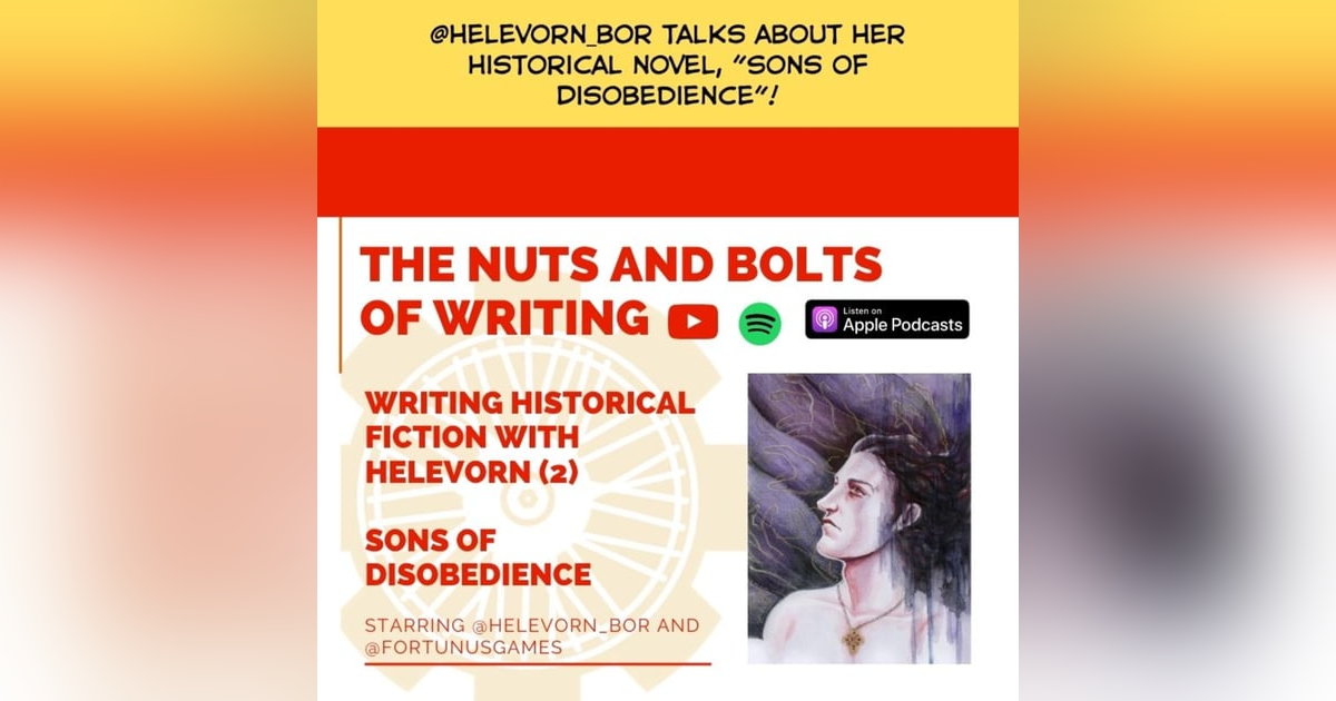 EP 12: Writing Historical Fiction with Helevorn (2) - Sons of Disobedience EP 12: Writing Historical Fiction with Helevorn (2) - Sons of Disobedience