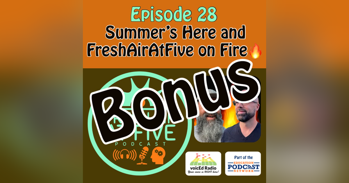 Bonus Episode: @FreshAirAtFive on Fireš„ with Guest Walker @TeachersOnFireš„ July 10, 2021 Bonus Episode: @FreshAirAtFive on Fireš„ with Guest Walker @TeachersOnFireš„ July 10, 2021