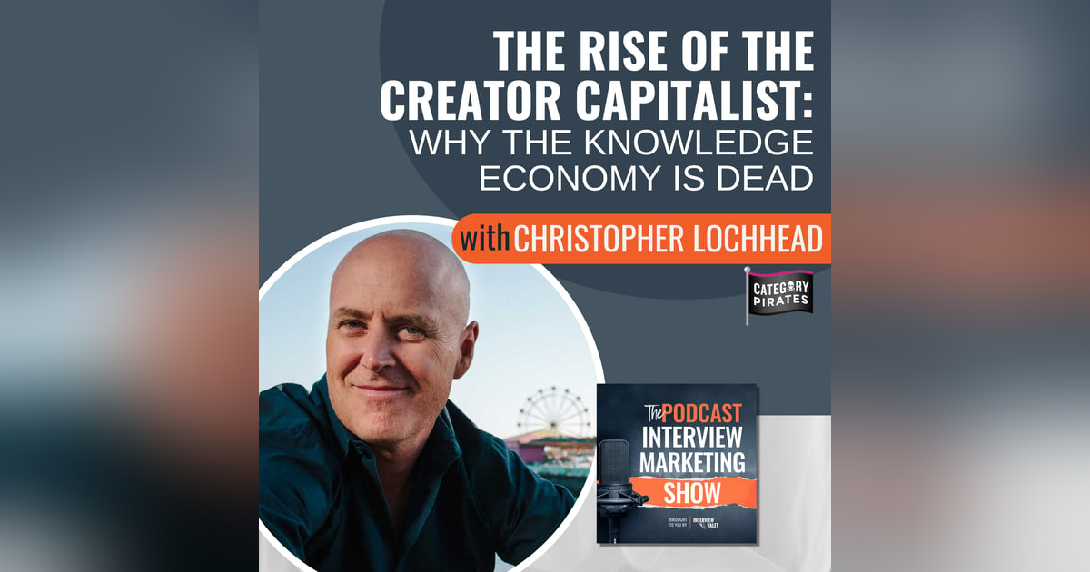 The Rise of the Creator Capitalist with Christopher Lochhead The Rise of the Creator Capitalist with Christopher Lochhead