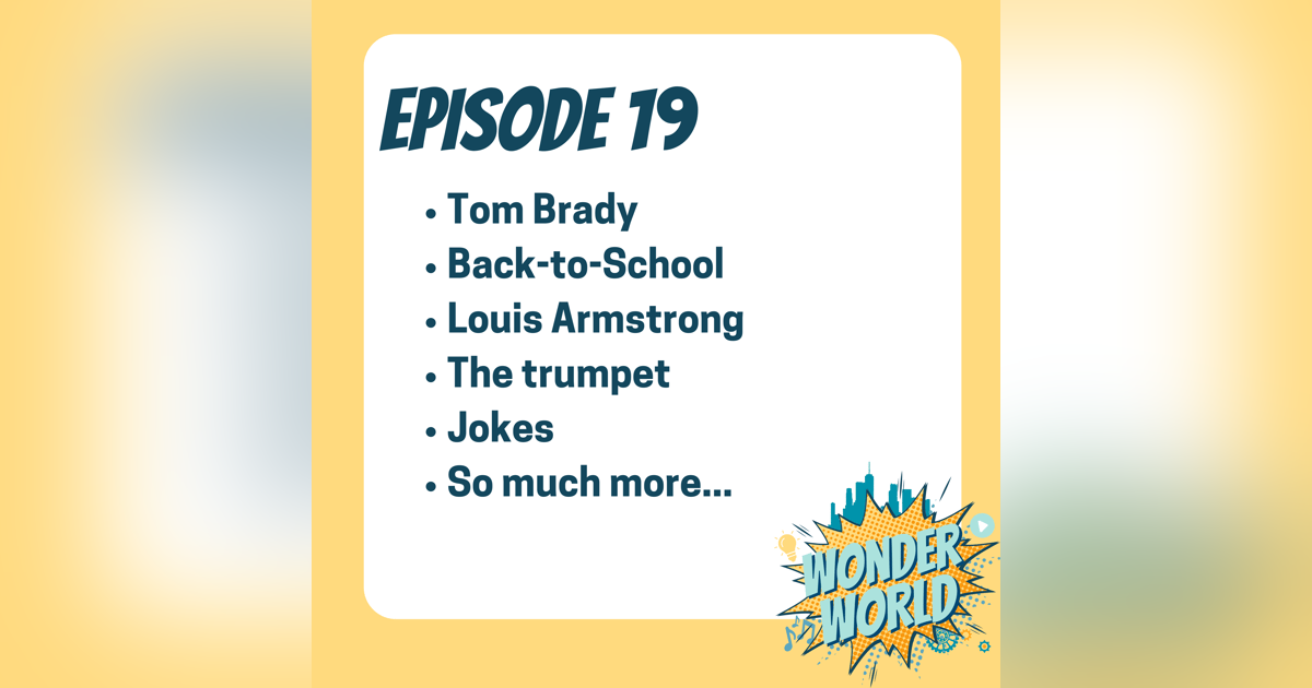 Wonder World Podcast Week of July 31 Wonder World Podcast Week of July 31
