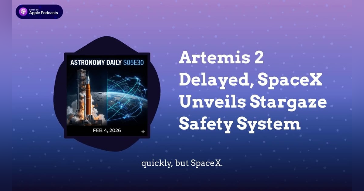 Artemis 2 Delayed, SpaceX Unveils Stargaze Safety System Artemis 2 Delayed, SpaceX Unveils Stargaze Safety System