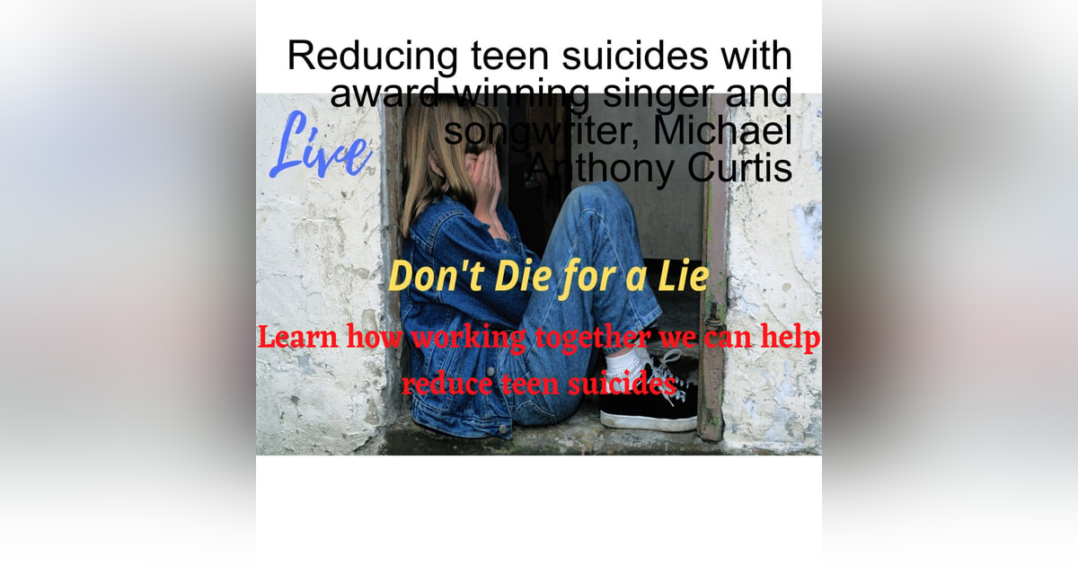 Reducing teen suicides with award winning singer and songwriter, Michael Anthony Curtis Reducing teen suicides with award winning singer and songwriter, Michael Anthony Curtis